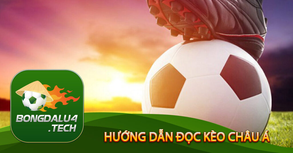 Hướng dẫn đọc kèo Châu Á