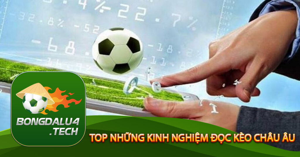 Top những kinh nghiệm đọc kèo châu Âu